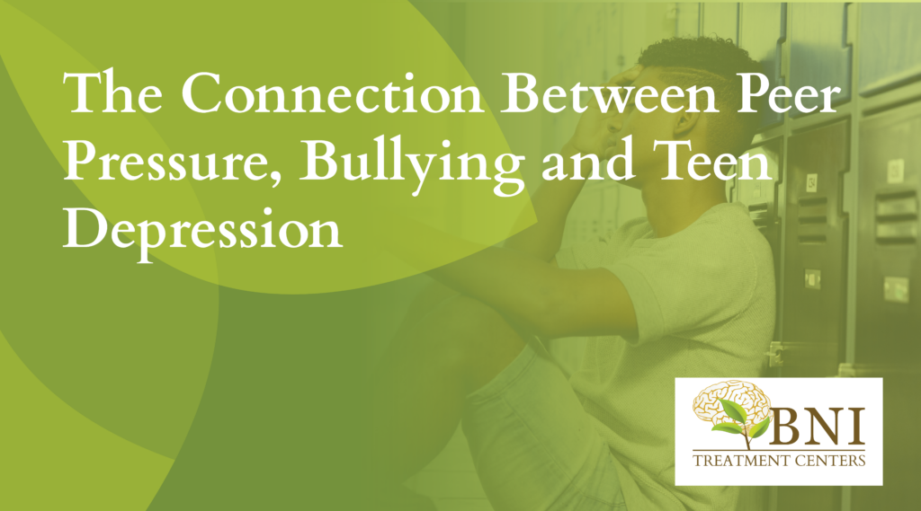 peer pressure and teen depression bni treatment
